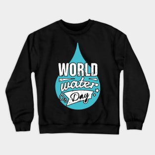 water conservation on world water day Crewneck Sweatshirt